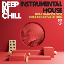 Deep In Chill: Instrumental House - Irma Dancefloor Chill House Selection