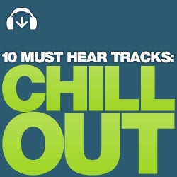 10 Must Hear Chill Out Tracks - Week 37