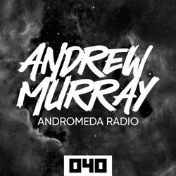 Andrew Murray Presents Andromeda Radio 040