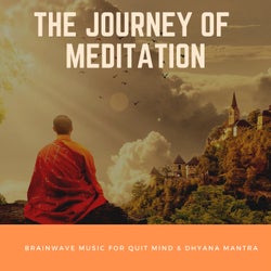 The Journey Of Meditation - Brainwave Music For Quit Mind & Dhyana Mantra
