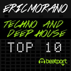 ERIC MORANO - TECHNO & DEEP HOUSE - TOP 10