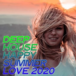 Deep House Happy Summer Love 2020 (Essential House Ibiza Summer 2020)