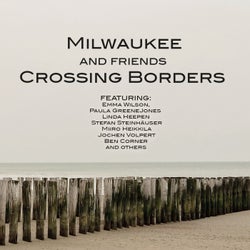 Milwaukee and Friends - Crossing Borders