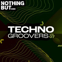 Nothing But... Techno Groovers, Vol. 07