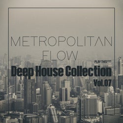 Metropolitan Flow: Deep House Collection, Vol.07