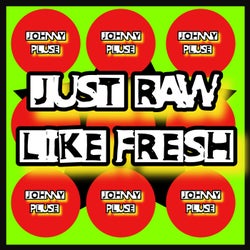 Just Raw Like Fresh