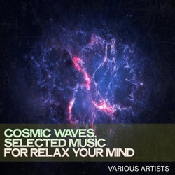 Cosmic Waves, Selected Music for Relax Your Mind