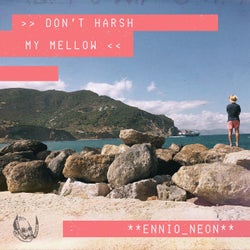 Don't Harsh My Mellow