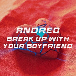 Break Up With Your Boyfriend