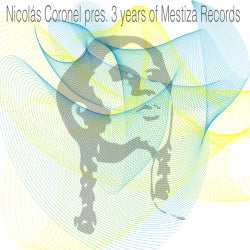 Nicolas Coronel Pres. 3 Years Of Mestiza Records