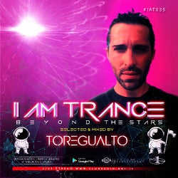 I AM TRANCE – 035 (SELECTED BY TOREGUALTO)