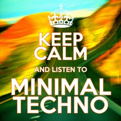 Keep Calm and Listen to Minimal Techno