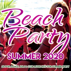 Beach Party Summer 2020 - 24 Pop, Dance, Edm, Club Music Hits for Summer Party