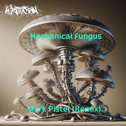 Mechanical Fungus (Mark Pistel Remix)