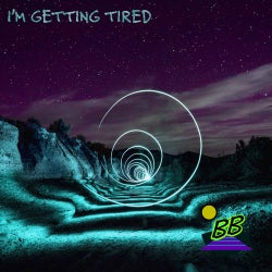 I'm Getting Tired
