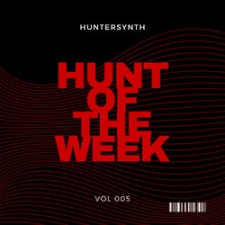 HUNT OF THE WEEK 005