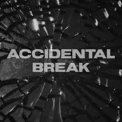 Accidental Break