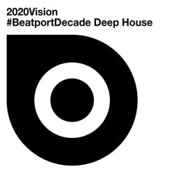 2020Vision #BeatportDecade Deep House