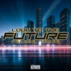 Look To The Future Volume Three