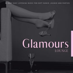 Glamours Lounge - 60 Best Easy Listening Music For Soft Dance, Lounge And Parties