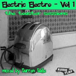 Electric Electro Vol. 1 - The Toaster Sessions Mixed By Darren Bailie