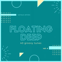 Floating Deep (40 Groovy Tunes), Vol. 4