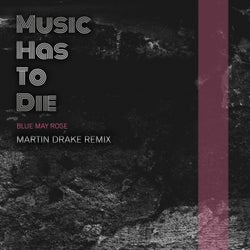 Music Has To Die (Martin Drake Remix)