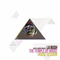 La Bush The Temple Of House (House Session Mixed By Laurent Mauritz)