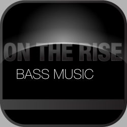 On The Rise: Bass Music