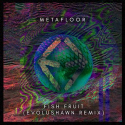 Fish Fruit (EvoluShawn Remix)