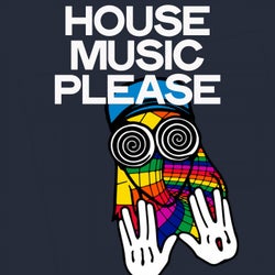 House Music Please