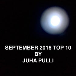 SEPTEMBER 2016 TOP 10 BY JUHA PULLI