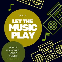 Let The Music Play (Disco Flavored House Tunes), Vol. 4