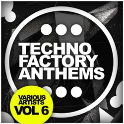 Techno Factory Anthems, Vol. 6