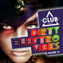 Dirty Electro Vibes Volume 12