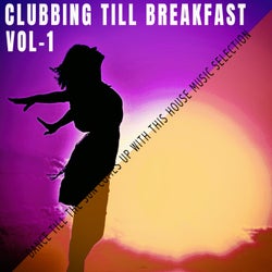 Clubbing Till Breakfast - Vol.1