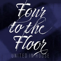 Four to the Floor: United in House