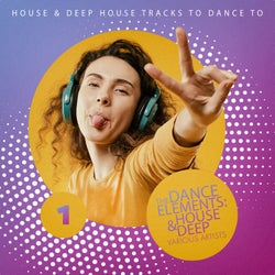The Dance Elements: House & Deep, Vol. 1