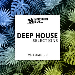 Nothing But... Deep House Selections, Vol. 09