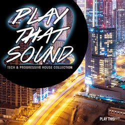 Play That Sound - Tech & Progressive House Collection Vol. 22