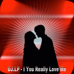 I You Really Love Me