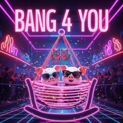 Bang 4 You