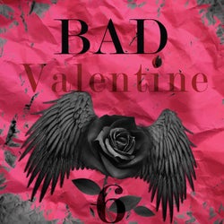 BAD VALENTINE 6