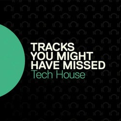 Tracks You Might Have Missed: Tech House