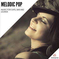 Melodic Pop - Music For Cafe, Bar And Lounge
