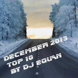 DECEMBER 2013 - TOP 10 - DJ EQUAN
