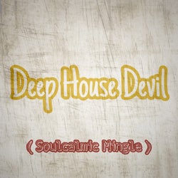 Deep House Devil (Soulcalmic Mingle)