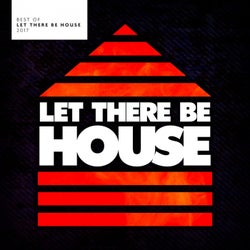 Best Of Let There Be House 2017
