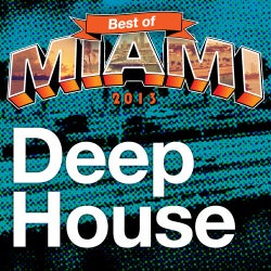 Best Of Miami 2013: Deep House
