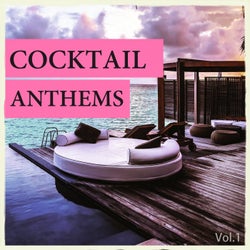 Cocktail Anthems, Vol. 1 (Perfect Backdrop Beats For Your Cocktail Pleasure)
